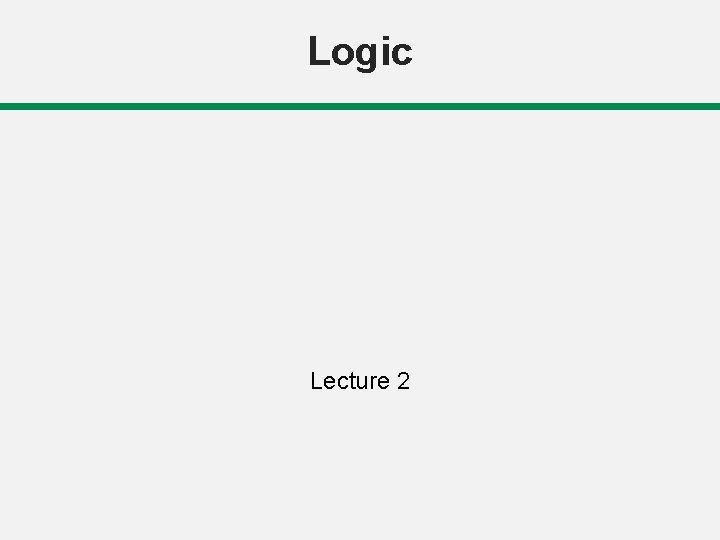 Logic Lecture 2 