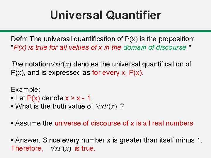 Universal Quantifier Defn: The universal quantification of P(x) is the proposition: "P(x) is true