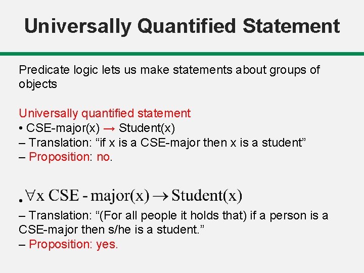 Universally Quantified Statement Predicate logic lets us make statements about groups of objects Universally