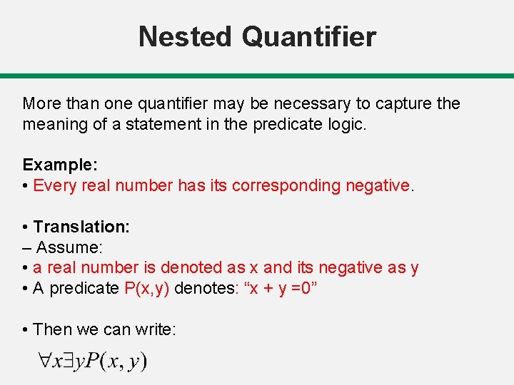 Nested Quantifier More than one quantifier may be necessary to capture the meaning of