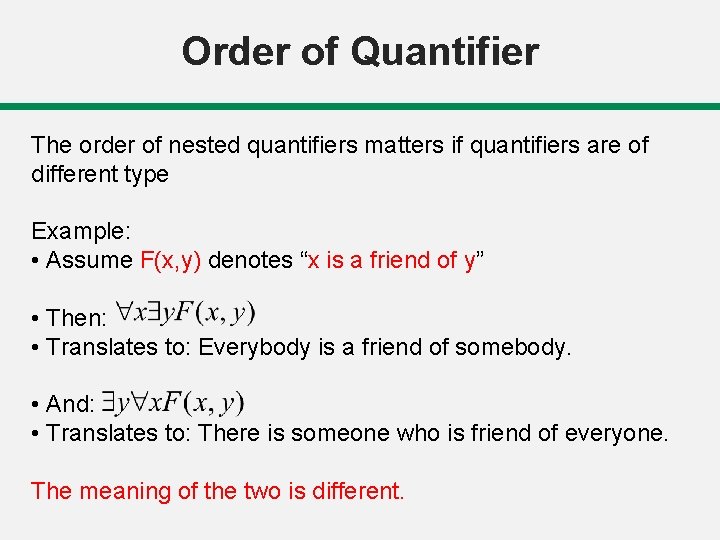 Order of Quantifier The order of nested quantifiers matters if quantifiers are of different