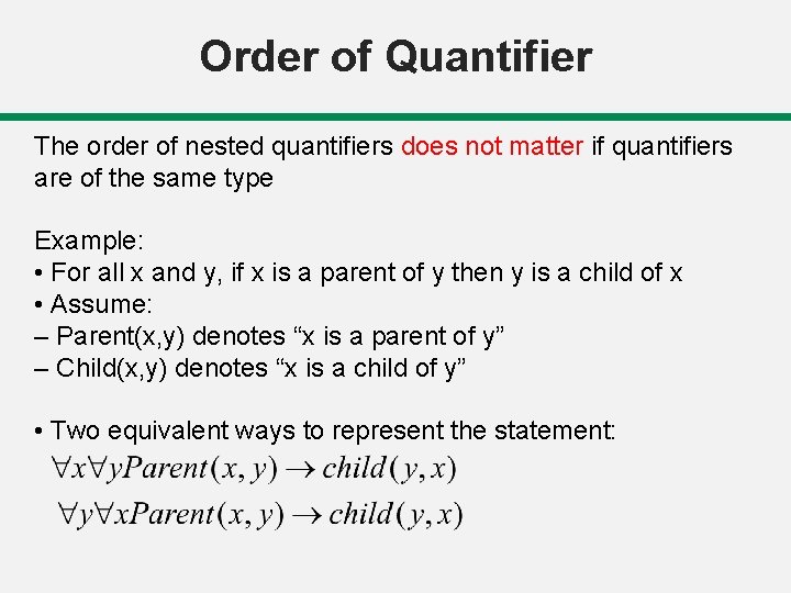 Order of Quantifier The order of nested quantifiers does not matter if quantifiers are