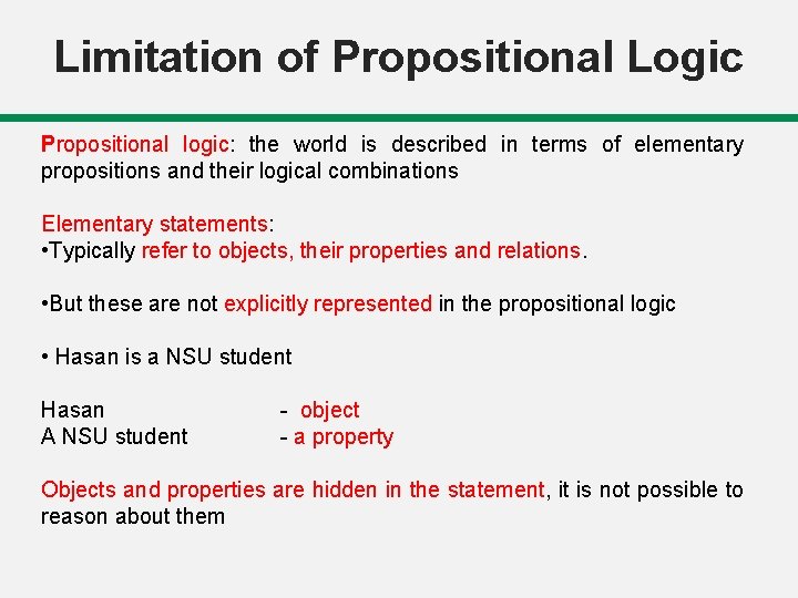 Limitation of Propositional Logic Propositional logic: the world is described in terms of elementary