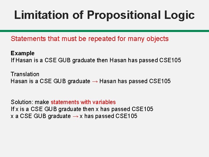Limitation of Propositional Logic Statements that must be repeated for many objects Example If