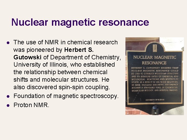 Nuclear magnetic resonance l l l The use of NMR in chemical research was