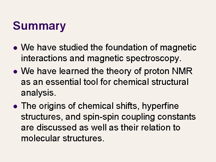 Summary l l l We have studied the foundation of magnetic interactions and magnetic