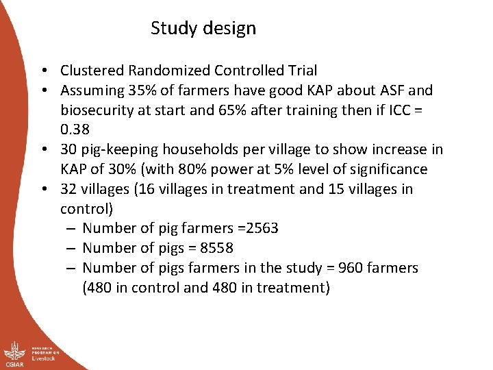 Study design • Clustered Randomized Controlled Trial • Assuming 35% of farmers have good