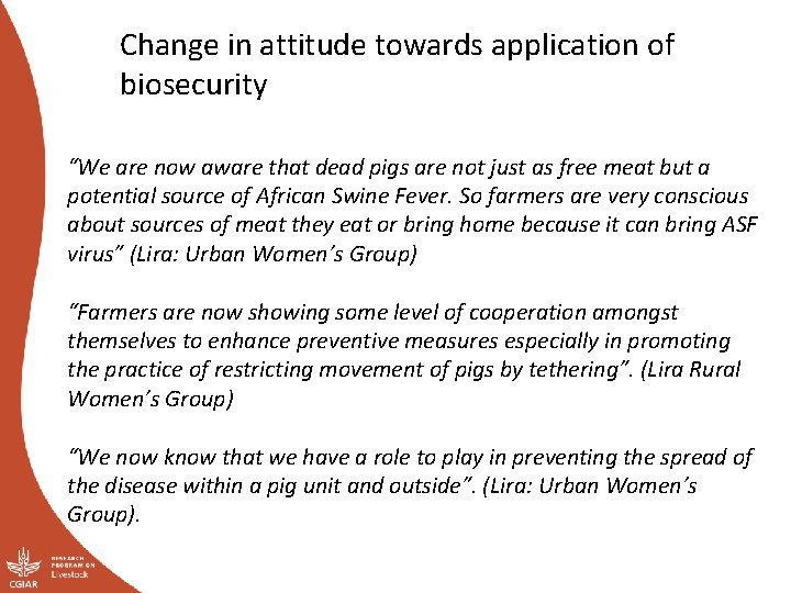 Change in attitude towards application of biosecurity “We are now aware that dead pigs