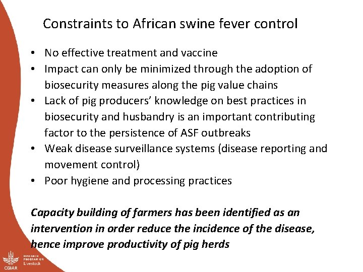 Constraints to African swine fever control • No effective treatment and vaccine • Impact