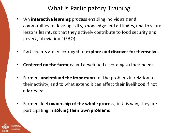 What is Participatory Training • ‘An interactive learning process enabling individuals and communities to