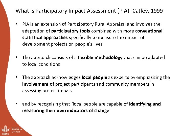What is Participatory Impact Assessment (PIA)- Catley, 1999 • PIA is an extension of