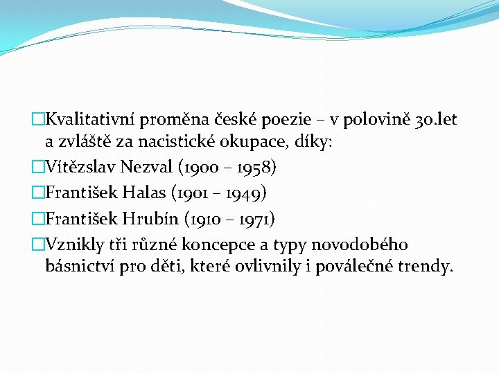 �Kvalitativní proměna české poezie – v polovině 30. let a zvláště za nacistické okupace,