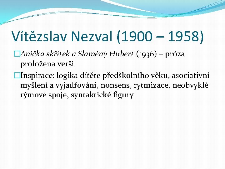 Vítězslav Nezval (1900 – 1958) �Anička skřítek a Slaměný Hubert (1936) – próza proložena