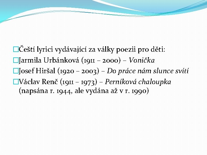 �Čeští lyrici vydávající za války poezii pro děti: �Jarmila Urbánková (1911 – 2000) –