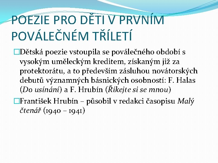 POEZIE PRO DĚTI V PRVNÍM POVÁLEČNÉM TŘÍLETÍ �Dětská poezie vstoupila se poválečného období s