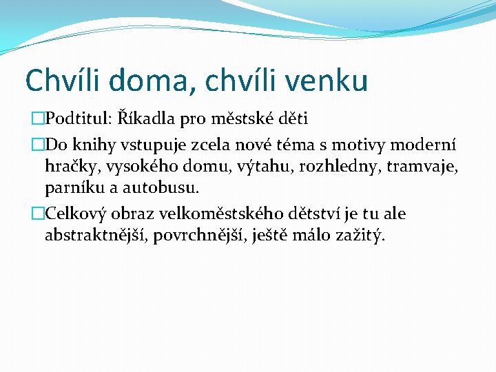 Chvíli doma, chvíli venku �Podtitul: Říkadla pro městské děti �Do knihy vstupuje zcela nové