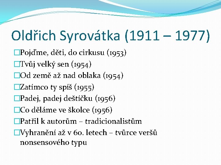 Oldřich Syrovátka (1911 – 1977) �Pojďme, děti, do cirkusu (1953) �Tvůj velký sen (1954)