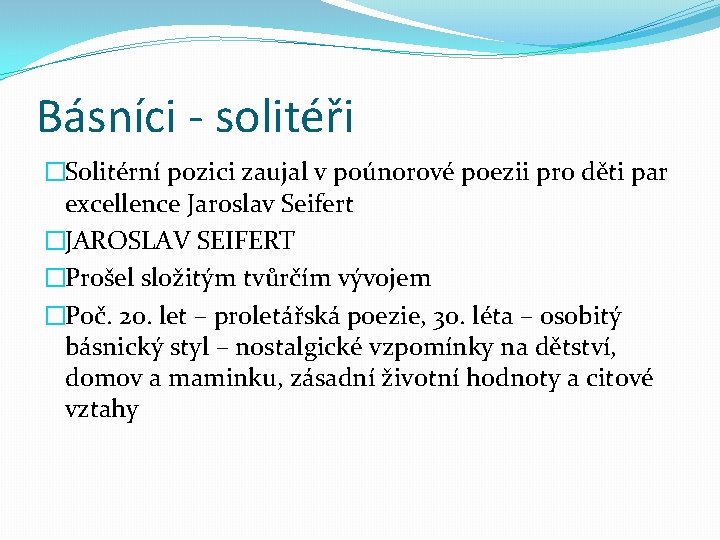 Básníci - solitéři �Solitérní pozici zaujal v poúnorové poezii pro děti par excellence Jaroslav