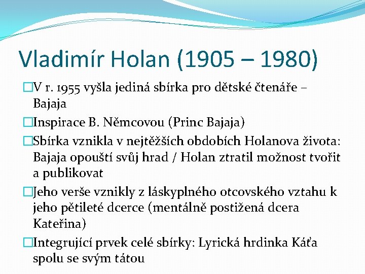 Vladimír Holan (1905 – 1980) �V r. 1955 vyšla jediná sbírka pro dětské čtenáře