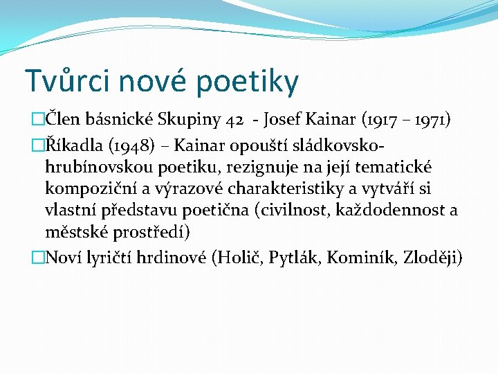 Tvůrci nové poetiky �Člen básnické Skupiny 42 - Josef Kainar (1917 – 1971) �Říkadla