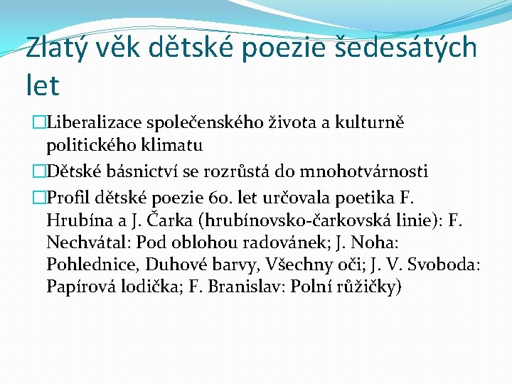 Zlatý věk dětské poezie šedesátých let �Liberalizace společenského života a kulturně politického klimatu �Dětské