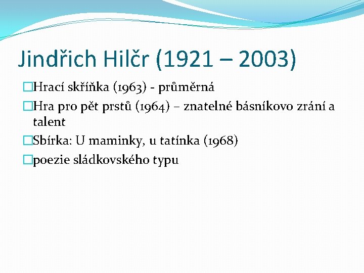 Jindřich Hilčr (1921 – 2003) �Hrací skříňka (1963) - průměrná �Hra pro pět prstů