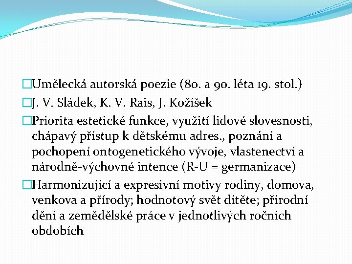 �Umělecká autorská poezie (80. a 90. léta 19. stol. ) �J. V. Sládek, K.