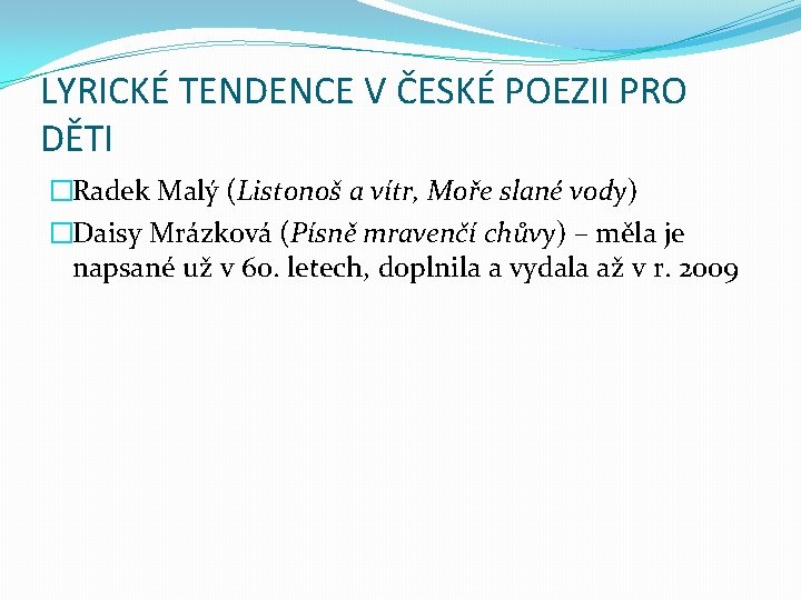 LYRICKÉ TENDENCE V ČESKÉ POEZII PRO DĚTI �Radek Malý (Listonoš a vítr, Moře slané