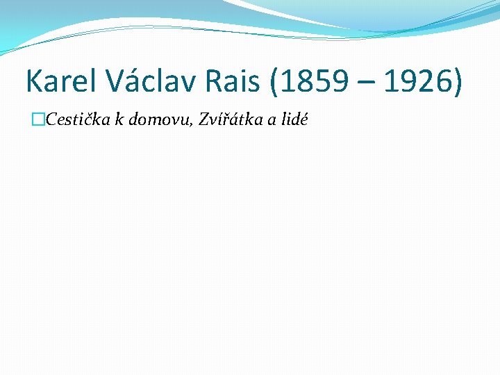 Karel Václav Rais (1859 – 1926) �Cestička k domovu, Zvířátka a lidé 