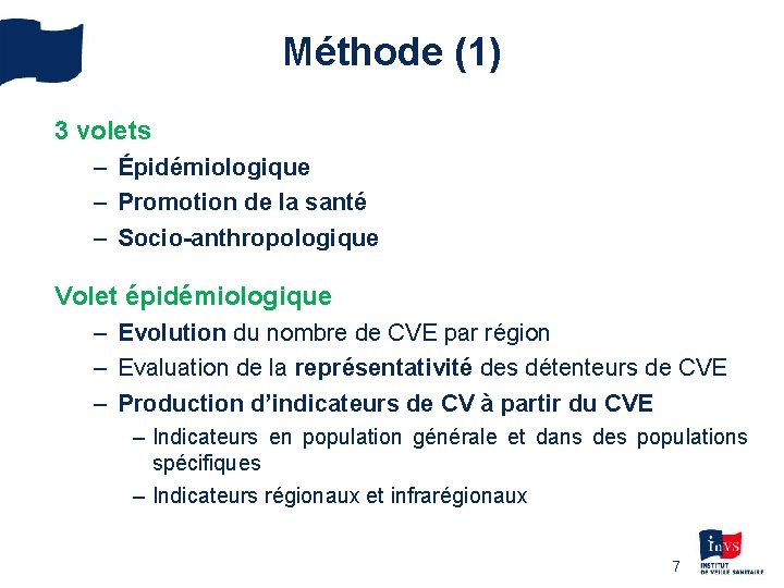 Méthode (1) 3 volets – Épidémiologique – Promotion de la santé – Socio-anthropologique Volet