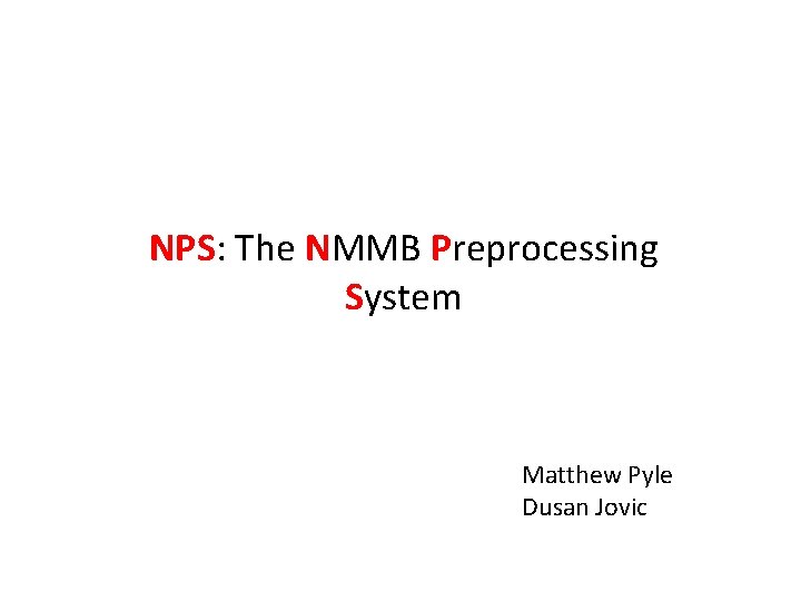 NPS: The NMMB Preprocessing System Matthew Pyle Dusan Jovic 