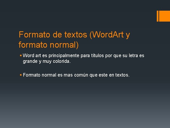 Formato de textos (Word. Art y formato normal) § Word art es principalmente para