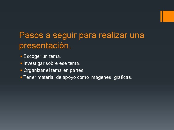 Pasos a seguir para realizar una presentación. § Escoger un tema. § Investigar sobre