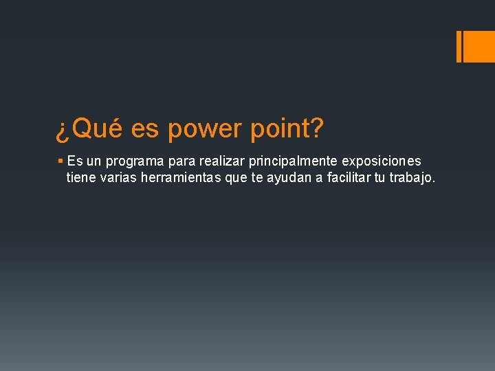 ¿Qué es power point? § Es un programa para realizar principalmente exposiciones tiene varias