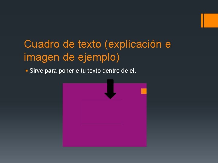 Cuadro de texto (explicación e imagen de ejemplo) § Sirve para poner e tu