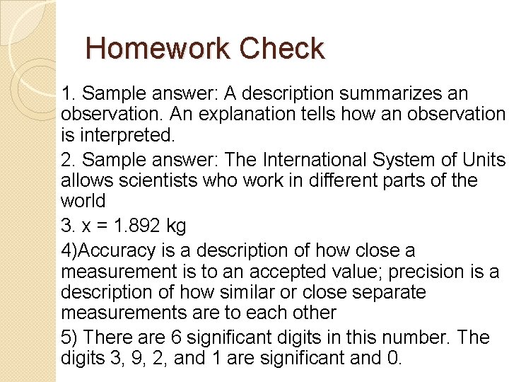 Homework Check 1. Sample answer: A description summarizes an observation. An explanation tells how Homework Check 1. Sample answer: A description summarizes an observation. An explanation tells how