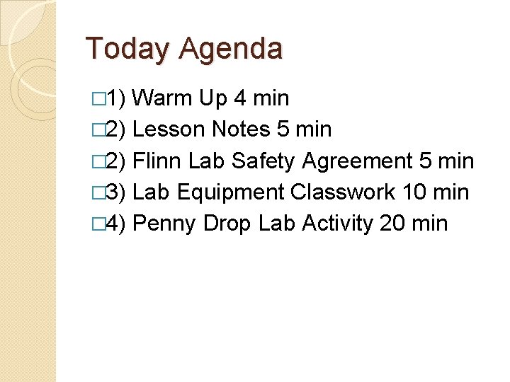 Today Agenda � 1) Warm Up 4 min � 2) Lesson Notes 5 min Today Agenda � 1) Warm Up 4 min � 2) Lesson Notes 5 min