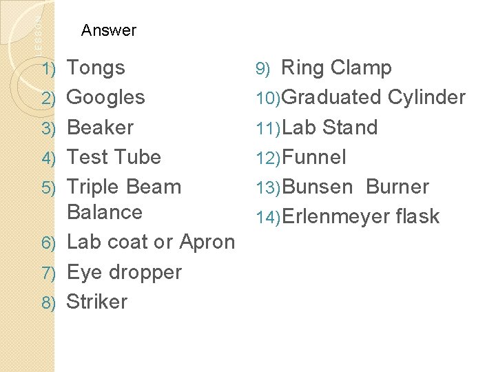 LESSON 1) 2) 3) 4) 5) 6) 7) 8) Answer Tongs Googles Beaker Test LESSON 1) 2) 3) 4) 5) 6) 7) 8) Answer Tongs Googles Beaker Test