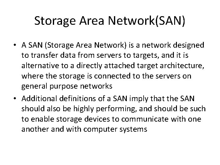 Storage Area Network(SAN) • A SAN (Storage Area Network) is a network designed to