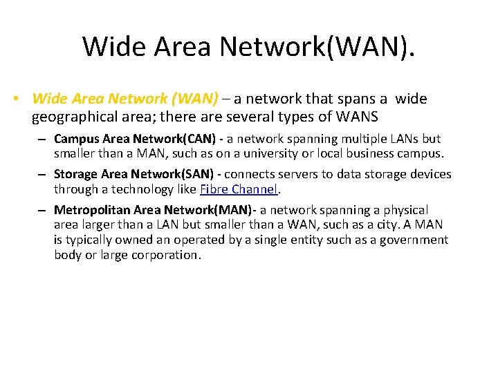 Wide Area Network(WAN). • Wide Area Network (WAN) – a network that spans a