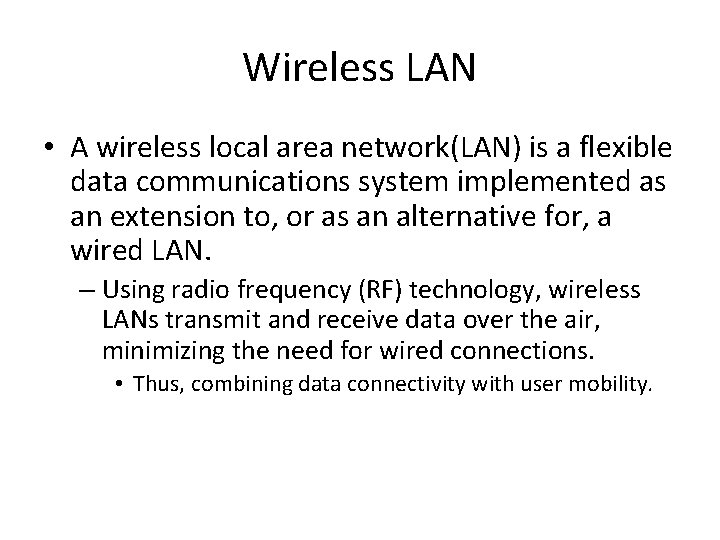 Wireless LAN • A wireless local area network(LAN) is a flexible data communications system