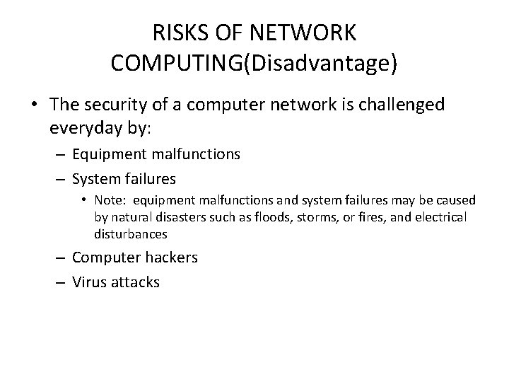 RISKS OF NETWORK COMPUTING(Disadvantage) • The security of a computer network is challenged everyday