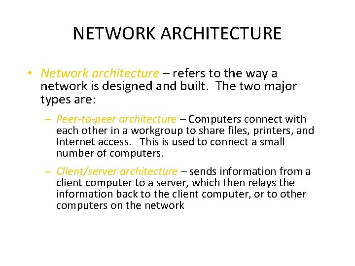 NETWORK ARCHITECTURE • Network architecture – refers to the way a network is designed