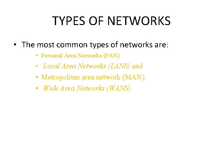 TYPES OF NETWORKS • The most common types of networks are: • Personal Area