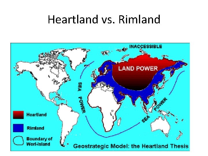 Heartland vs. Rimland Heartland vs. Rimland