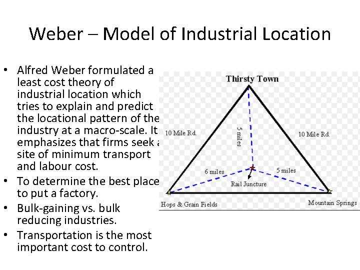 Weber – Model of Industrial Location • Alfred Weber formulated a least cost theory Weber – Model of Industrial Location • Alfred Weber formulated a least cost theory