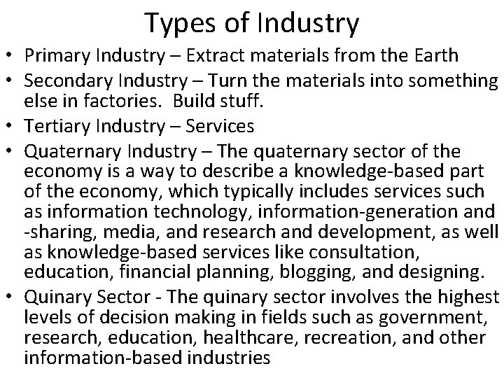 Types of Industry • Primary Industry – Extract materials from the Earth • Secondary Types of Industry • Primary Industry – Extract materials from the Earth • Secondary