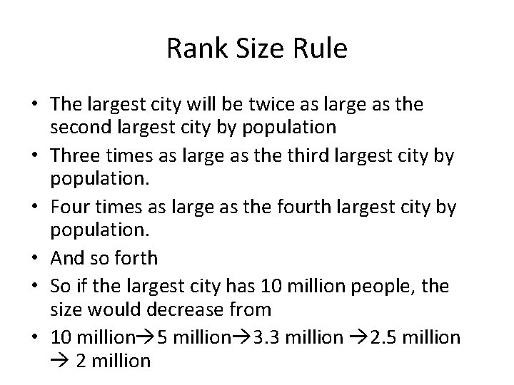 Rank Size Rule • The largest city will be twice as large as the Rank Size Rule • The largest city will be twice as large as the