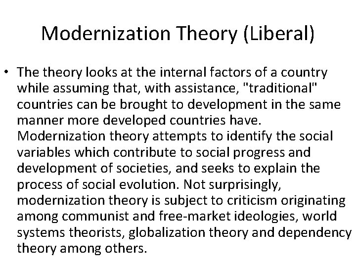 Modernization Theory (Liberal) • The theory looks at the internal factors of a country Modernization Theory (Liberal) • The theory looks at the internal factors of a country