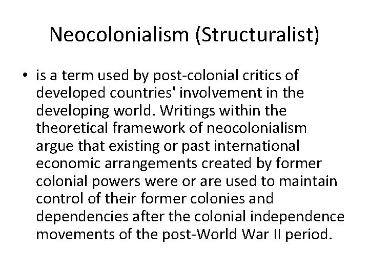 Neocolonialism (Structuralist) • is a term used by post-colonial critics of developed countries' involvement Neocolonialism (Structuralist) • is a term used by post-colonial critics of developed countries' involvement